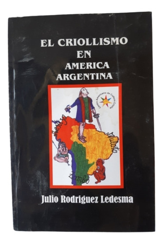 El Criollismo En América Argentina / J Rodríguez Ledesma 