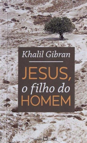 Jesus, O Filho Do Homem - Vol. 198, De Gibran, Khalil. Editora Martin Claret, Capa Mole, Edição 1ª Edição - 2013 Em Português