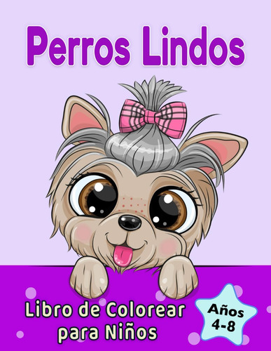 Libro: Perros Lindos Libro De Colorear Para Niños De 4 A 8 A