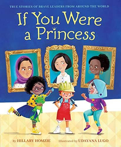 If You Were A Princess: True Stories Of Brave Leaders From Around The World (libro En Inglés), De Homzie, Hillary. Editorial Aladdin, Tapa Pasta Dura En Inglés, 2022