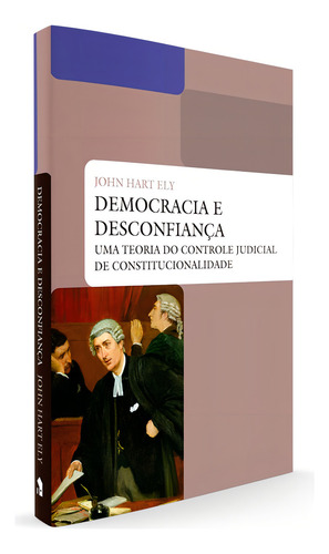 Democracia e desconfiança: Uma teoria do controle judicial da constitucionalidade, de Ely, John Hart. Coleção Biblioteca jurídica Editorial Editora Wmf Martins Fontes Ltda, capa mole em português, 2010