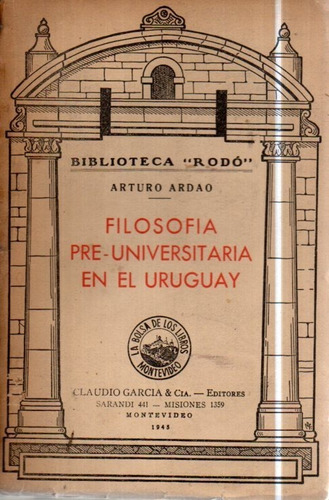 Filosofia Pre Universitaria En El Uruguay Arturo Ardao 