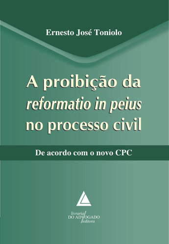 A Proibição Da Reformatio In Peius No Processo Civil