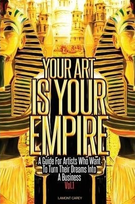 Your Art Is Your Empire - Lamont Carey (paperback)