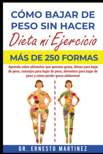 Como Bajar De Peso Sin Hacer Dieta Ni Ejercicio Mas De 250 F