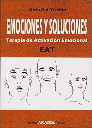 Emociones Y Soluciones. Terapia De Activación Emocional