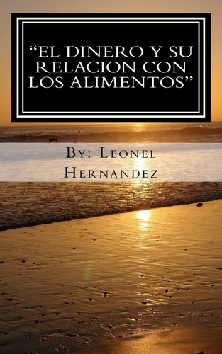 Libro:  El Dinero Y Su Relacion Con Los Alimentos : Descubra