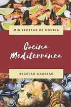 Comprar Libro: Mis Recetas De Cocina Cocina Mediterra´nea Recetas De