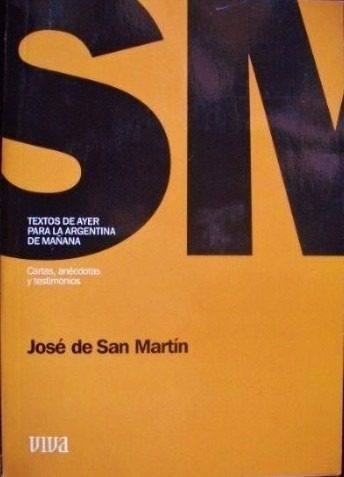 Textos De Ayer Para La Argentina De Mañana J. De San Martin