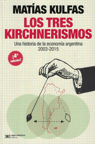 Tres Kirchnerismos, Los - 2019-kulfas, Matias-siglo Xxi Edit