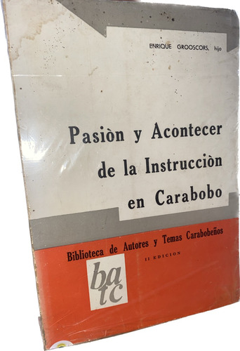 Pasion Y Acontecer De La Instruccion En Carabobo Enrique Gro