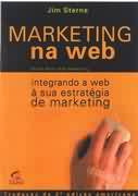 Livro Marketing Na Web - Integrado A Web À Sua Estratégia De Marketing - Jim Sterne [2000]