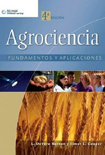 Agrociencia 4ed. -fundamentos Y Aplicaciones-, De Devere Burton. Editorial Cengage/thomson, Tapa Blanda, Edición 1 En Español