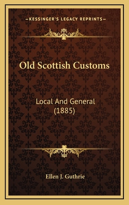 Libro Old Scottish Customs: Local And General (1885) - Gu...