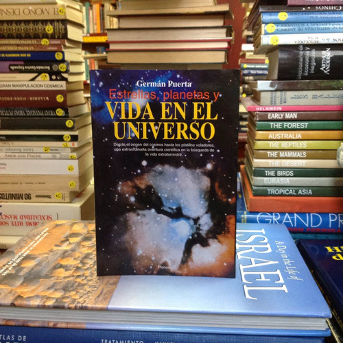 Estrellas, Planetas Y Vida En El Universo. Germán Puerta.