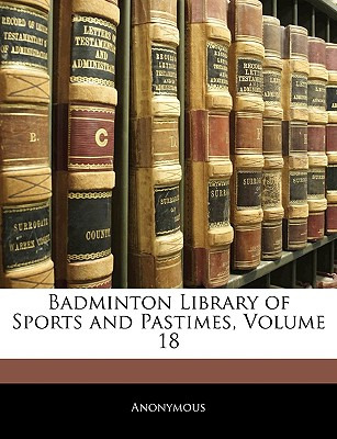 Libro Badminton Library Of Sports And Pastimes, Volume 18...