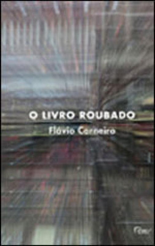 O Livro Roubado, De Carneiro, Flávio. Editora Rocco, Capa Mole Em Português