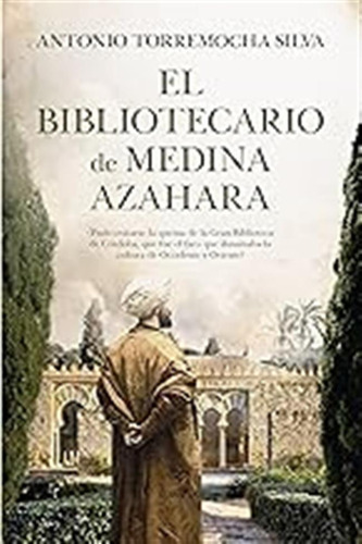 El Bibliotecario De Medina Azahara (novela Histórica) / Anto