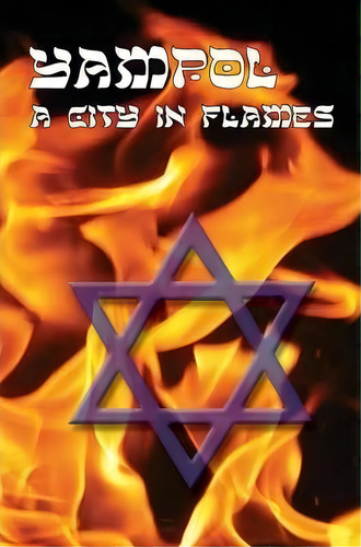 A City In Flames - Yizkor (memorial) Book Of Yampol, Ukraine, De Leon Gellman. Editorial Jewishgen Inc, Tapa Dura En Inglés