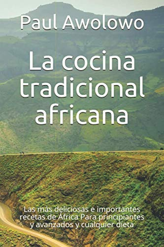 La Cocina Tradicional Africana: Las Mas Deliciosas E Importa