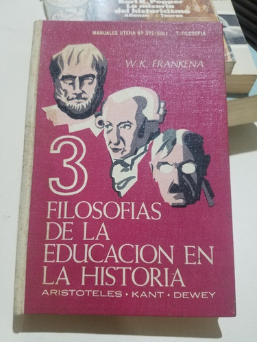 Tres Filosofías De La Educación En La Historia- W.k Frankena