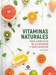 Vitaminas Naturales   Guia Completa De Alimentación Y S...