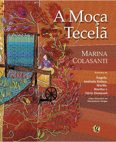 A moça tecelã, de Colasanti, Marina. Série Marina Colasanti Editora Grupo Editorial Global, capa mole em português, 2004