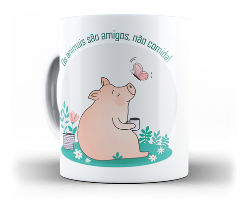 Caneca Vegan Os Animais São Amigos Não Comida Arte Exclusiva