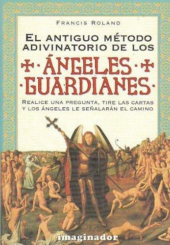 Antiguo Metodo Adivinatorio De Los Angeles Guardianes, El