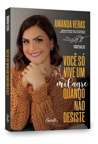 Você só vive um milagre quando não desiste, de Veras, Amanda. Editorial Gente Autoridade, capa mole em português, 2021