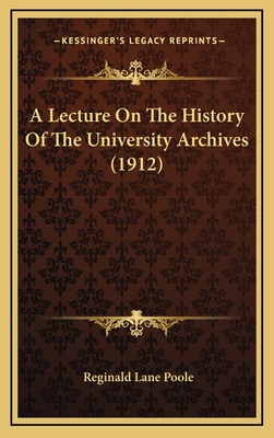 Libro A Lecture On The History Of The University Archives...