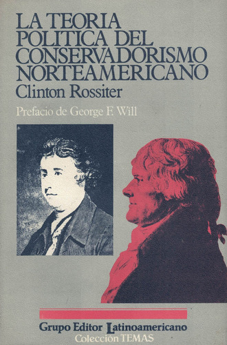 Teoria Politica Del Conservadorismo Norteamericano: Prefacio De George F. Will, De Rossiter, Clinton. Editorial Grupo Editor Latinoamericano, Tapa Blanda En Español