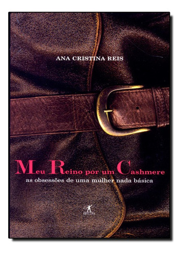 Meu Reino Por Um Cashmere, De Ana Cristina Reis. Editora Objetiva Em Português