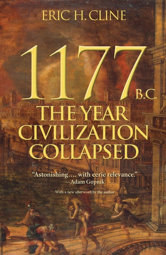 1177 B.c. The Year Civilization Collapsed Eric Cline