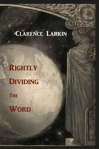 Rightly Dividing The Word, De Clarence Larkin. Editorial Martino Fine Books, Tapa Blanda En Inglés