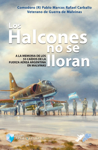 Los halcones no se lloran, de Com (R) VGM Pablo M. R. Carballo. en español