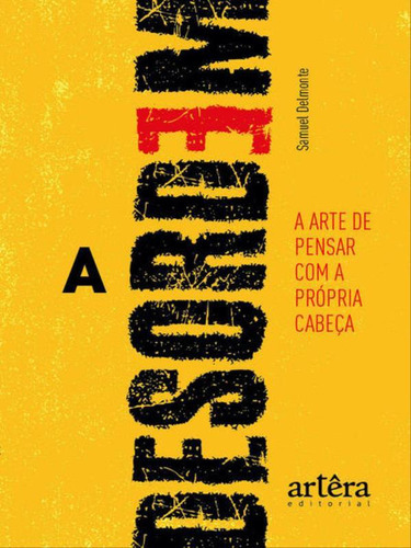 A Desordem: A Arte De Pensar Com A Própria Cabeça, De Delmonte, Samuel. Editora Artera Editora, Capa Mole Em Português