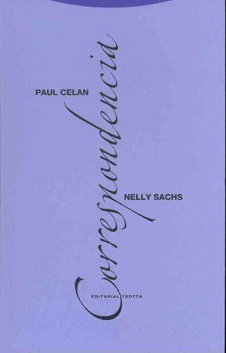 Correspondencia. Paul Celan - Nelly Sachs - Paul Cel, de Paul Celan. Editorial Trotta en español
