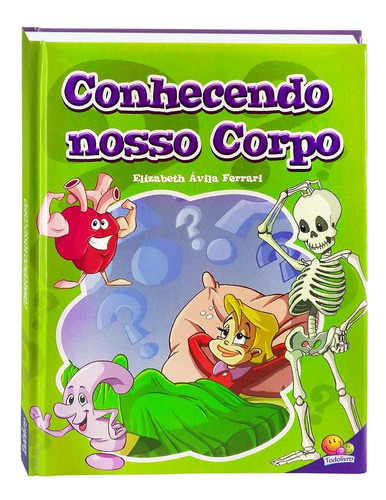 Conhecendo nosso Corpo, de Ferrari, Elizabeth Avila. Editora Todolivro Distribuidora Ltda., capa dura em português, 2018