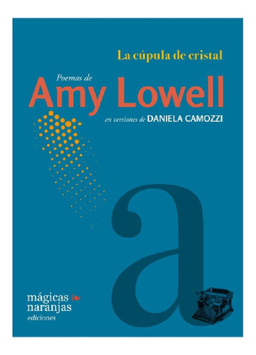 Libro - Cupula De Cristal, La - Amy Lowell