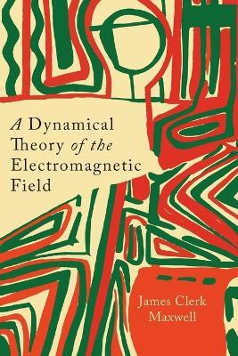 Libro A Dynamical Theory Of The Electromagnetic Field - J...