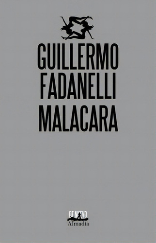 Malacara, de Fadanelli,Guillermo. Serie Narrativa Editorial Almadía, tapa blanda en español, 2020
