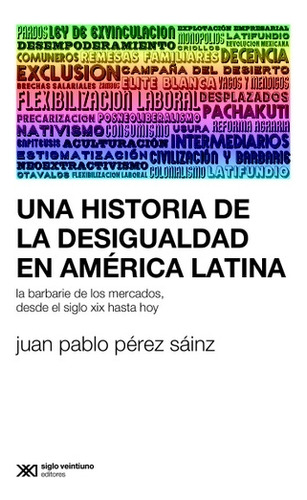 Una Historia De La Desigualdad En América Latina  - Juan Pab