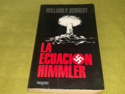 La Ecuación Himmler - William P. Kennedy - Javier Vergara