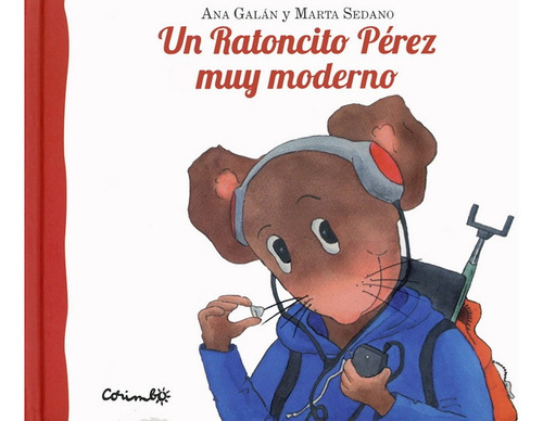 Un Ratoncito Pérez Muy Moderno - Ana Galán