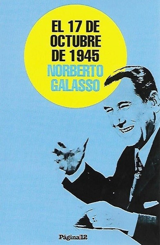 El 17 De Octubre De 1945 - Galasso Norberto