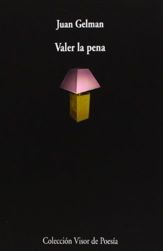 Valer La Pena - Juan Gelman