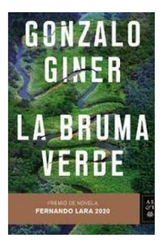 La Bruma Verde: La Bruma Verde, De Gonzalo Giner. Editorial Planeta, Tapa Blanda, Edición 1 En Español, 2018