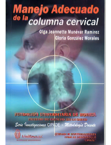 Manejo Adecuado De La Columna Cervical, De Olga Jeannette Múnevar Ramírez. Serie 9589706954, Vol. 1. Editorial U. De Boyacá, Tapa Blanda, Edición 2003 En Español, 2003