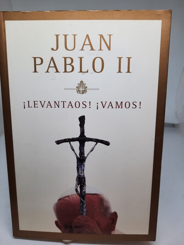 Juan Pablo Ii.¡levantaos!¡vamos!. Karol Wojtyla (666) (Usado)